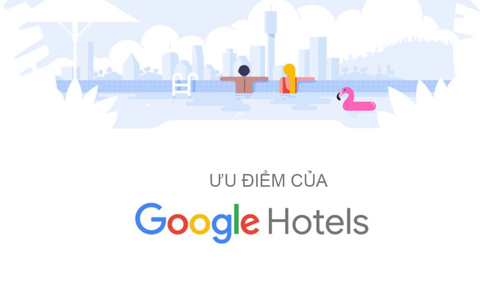 Ưu điểm của Google Hotels